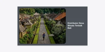 Distributor Desa Wisata Terbaik Bali: Panduan Lengkap Mengembangkan Potensi Wisata Berbasis Komunitas