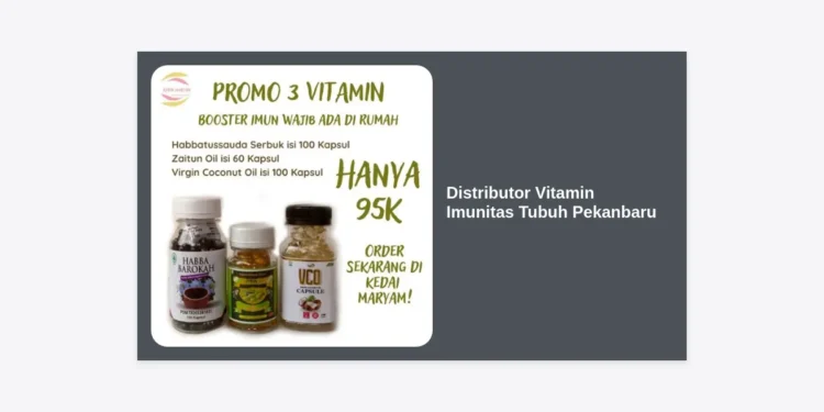 Distributor Vitamin Imunitas Tubuh Pekanbaru: Solusi Suplemen Grosir Terpercaya & Terlengkap