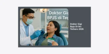 Dokter Gigi BPJS di IKN Terbaru 2026: Daftar Lengkap, Syarat, dan Cara Berobat