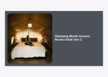 Glamping Murah Garansi Resmi Untuk Gen Z: Panduan Lengkap Liburan Estetik & Aman
