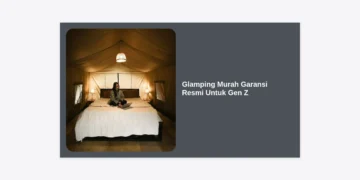 Glamping Murah Garansi Resmi Untuk Gen Z: Panduan Lengkap Liburan Estetik & Aman