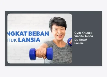 Gym Khusus Wanita Tanpa DP untuk Lansia: Panduan Lengkap Memulai Hidup Sehat Tanpa Biaya Awal