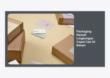 Inovasi Packaging Ramah Lingkungan Cepat Cair Di Batam: Solusi Bisnis Berkelanjutan untuk Masa Depan Hijau