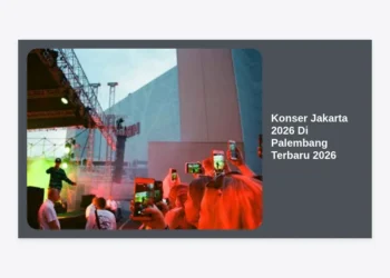 Jadwal Konser Jakarta 2026 Di Palembang Terbaru 2026: Panduan Lengkap & Tips Tiket