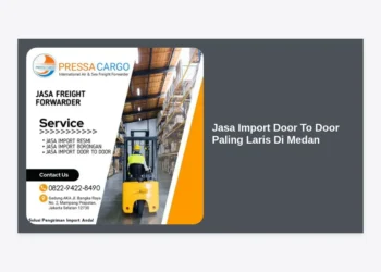 Jasa Import Door To Door Paling Laris Di Medan: Solusi Logistik Terpercaya & Murah