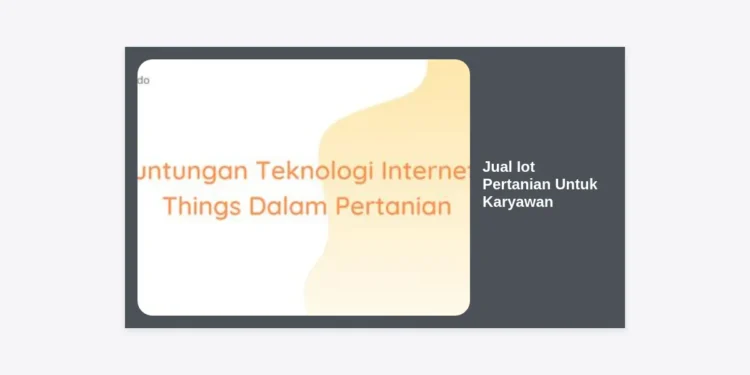 Jual IoT Pertanian Untuk Karyawan: Panduan Lengkap Investasi dan Solusi Smart Farming Terkini