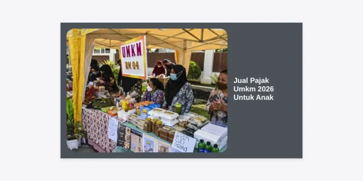 Jual Pajak UMKM 2026 Untuk Anak: Panduan Lengkap Edukasi Perpajakan Sejak Dini