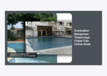 Kontraktor Bangunan Terpercaya Cepat Cair Untuk Anak: Solusi Hunian Masa Depan