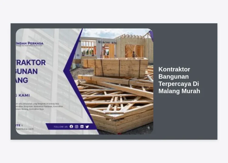 Kontraktor Bangunan Terpercaya Di Malang Murah: Panduan Lengkap & Tips Hemat 2024