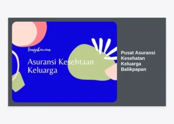 Mencari Pusat Asuransi Kesehatan Keluarga Balikpapan? Panduan Lengkap Memilih Perlindungan Terbaik untuk Keluarga Anda