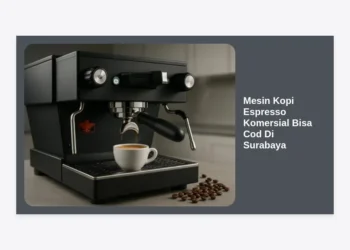 Mesin Kopi Espresso Komersial Bisa Cod Di Surabaya: Panduan Lengkap dan Rekomendasi Terbaik