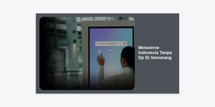 Metaverse Indonesia Tanpa Dp Di Semarang: Peluang Investasi Properti Digital Terkini