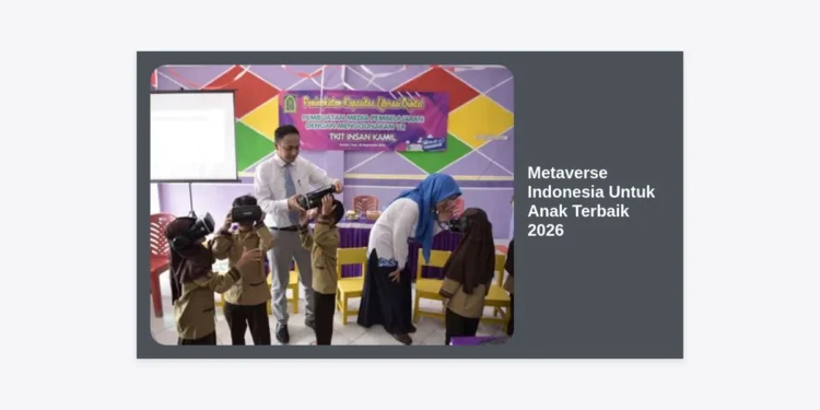 Metaverse Indonesia Untuk Anak Terbaik 2026: Panduan Lengkap & 7 Rekomendasi Platform Edukatif