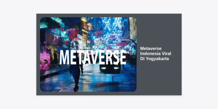 Metaverse Indonesia Viral di Yogyakarta: Masa Depan Digital di Kota Budaya