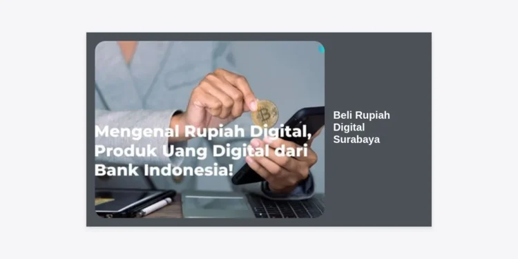Panduan Lengkap Beli Rupiah Digital Surabaya: Peluang, Cara, dan Masa Depan Keuangan Digital
