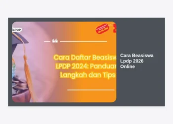 Panduan Lengkap Cara Beasiswa LPDP 2026 Online: Syarat, Tahapan, dan Strategi Lolos Terbaru