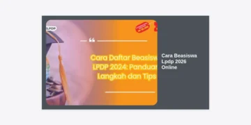 Panduan Lengkap Cara Beasiswa LPDP 2026 Online: Syarat, Tahapan, dan Strategi Lolos Terbaru