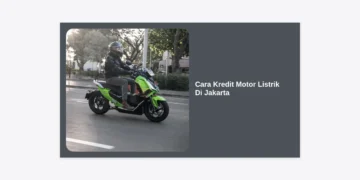 Panduan Lengkap Cara Kredit Motor Listrik di Jakarta: Syarat, Subsidi, dan Cicilan Termurah 2024