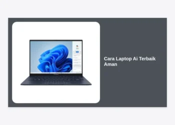Panduan Lengkap Cara Memilih Laptop AI Terbaik dan Aman di Tahun 2024