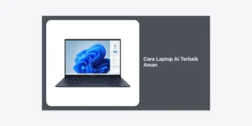 Panduan Lengkap Cara Memilih Laptop AI Terbaik dan Aman di Tahun 2024