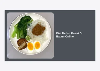 Panduan Lengkap Diet Defisit Kalori Di Batam Online: Cara Sukses Turun Berat Badan Tanpa Lapar