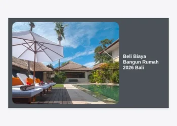 Panduan Lengkap: Estimasi dan Beli Biaya Bangun Rumah 2026 Bali