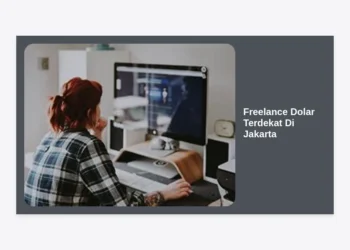 Panduan Lengkap Freelance Dolar Terdekat Di Jakarta: Strategi Raih Pendapatan Global dari Ibu Kota