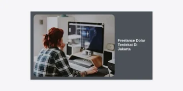 Panduan Lengkap Freelance Dolar Terdekat Di Jakarta: Strategi Raih Pendapatan Global dari Ibu Kota