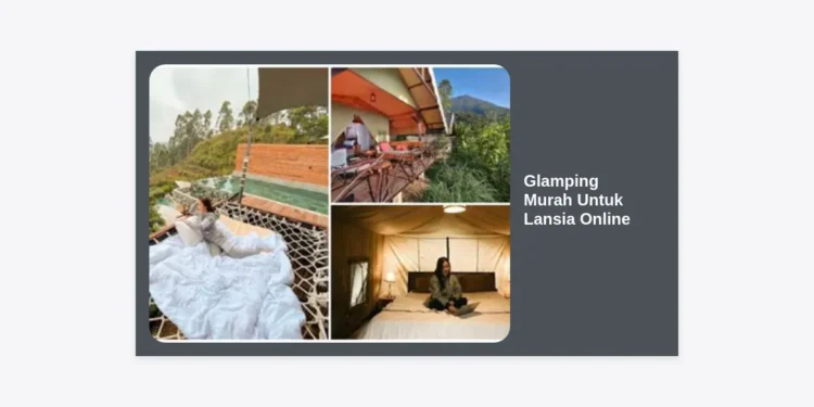 Panduan Lengkap Glamping Murah Untuk Lansia Online: Destinasi Ramah Orang Tua dan Tips Hemat