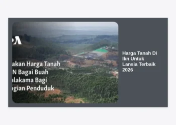 Panduan Lengkap Harga Tanah Di IKN Untuk Lansia Terbaik 2026: Investasi Hunian Masa Tua yang Nyaman