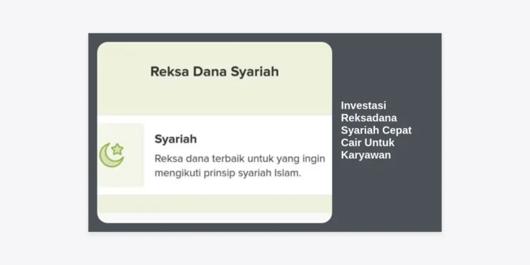 Panduan Lengkap Investasi Reksadana Syariah Cepat Cair Untuk Karyawan: Strategi Cerdas Kelola Gaji Secara Halal