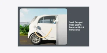 Panduan Lengkap Jarak Tempuh Mobil Listrik Terdekat Untuk Mahasiswa: Hemat dan Efisien