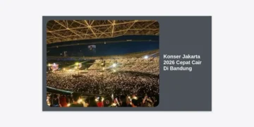 Panduan Lengkap Konser Jakarta 2026 Cepat Cair Di Bandung: Strategi Pendanaan dan Persiapan Tiket