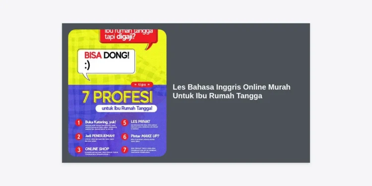 Panduan Lengkap Memilih Les Bahasa Inggris Online Murah Untuk Ibu Rumah Tangga