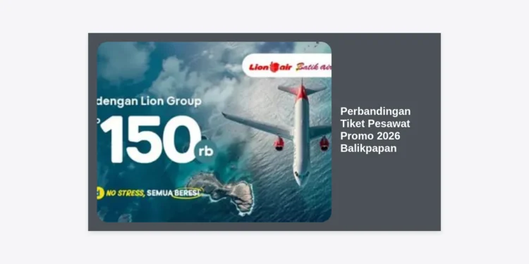Panduan Lengkap Perbandingan Tiket Pesawat Promo 2026 Balikpapan: Tips Berburu Harga Termurah