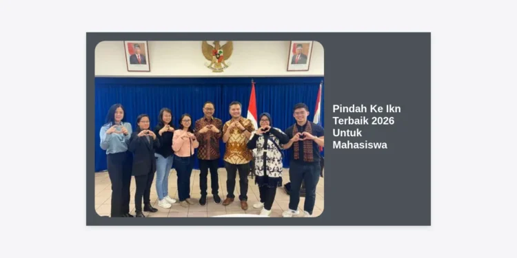 Panduan Lengkap Pindah Ke Ikn Terbaik 2026 Untuk Mahasiswa: Strategi, Biaya, dan Peluang