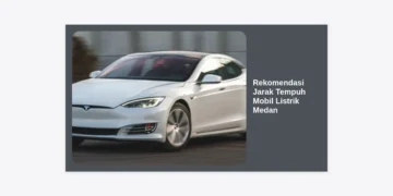 Panduan Lengkap Rekomendasi Jarak Tempuh Mobil Listrik Medan: Strategi Memilih Kendaraan Untuk Harian dan Perjalanan Jauh