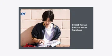 Panduan Lengkap Syarat Kursus Bahasa Korea Surabaya: Tips, Biaya, dan Persiapan