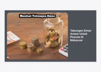 Panduan Lengkap Tabungan Emas Antam Untuk Pemula Di Makassar: Cara Cerdas Investasi Masa Depan