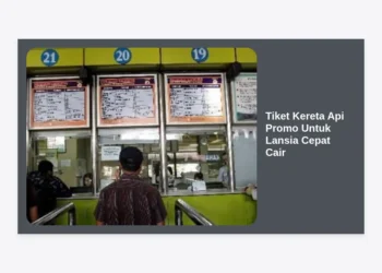 Panduan Lengkap Tiket Kereta Api Promo Untuk Lansia Cepat Cair dan Cara Mendapatkannya