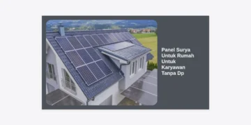 Panel Surya Untuk Rumah Untuk Karyawan Tanpa DP: Panduan Lengkap & Solusi Hemat Listrik 2024