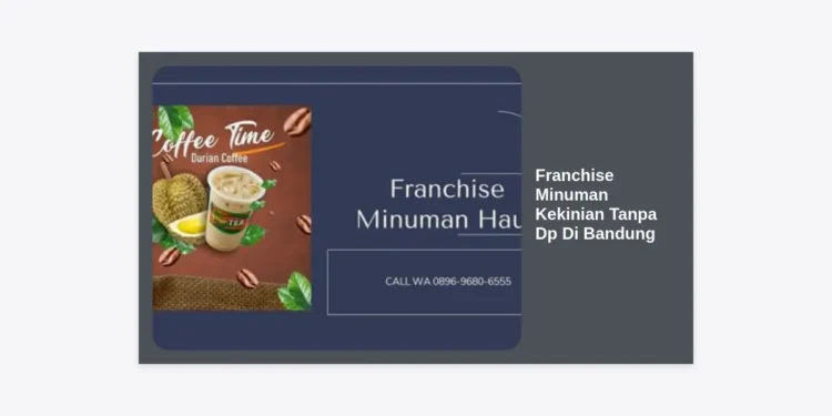 Peluang Emas! Franchise Minuman Kekinian Tanpa DP di Bandung 2024: Bisnis Cuan Modal Pas-pasan