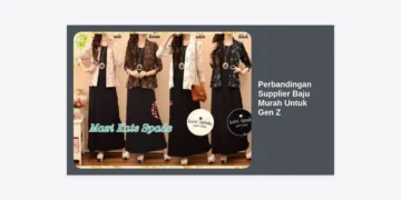Perbandingan Supplier Baju Murah Untuk Gen Z Terbaik: Panduan Lengkap Sourcing Bisnis Fashion 2024