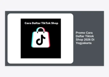 Promo Cara Daftar Tiktok Shop 2026 Di Yogyakarta: Panduan Lengkap & Strategi Jualan Laris