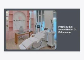 Promo Klinik Mental Health Di Balikpapan: Panduan Lengkap & Rekomendasi Layanan Profesional Terjangkau