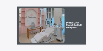Promo Klinik Mental Health Di Balikpapan: Panduan Lengkap & Rekomendasi Layanan Profesional Terjangkau