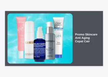 Promo Skincare Anti Aging Cepat Cair: Panduan Lengkap Rahasia Kulit Awet Muda Beserta Promo Terbaik 2024