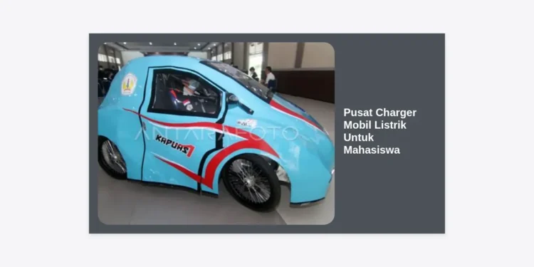 Pusat Charger Mobil Listrik Untuk Mahasiswa: Panduan Lengkap & Lokasi Terdekat