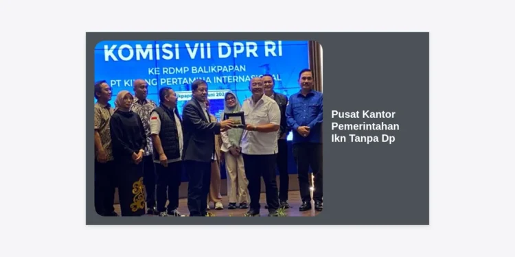 Pusat Kantor Pemerintahan IKN Tanpa DP: Peluang Investasi dan Panduan Lengkap 2024