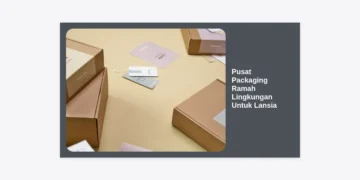 Pusat Packaging Ramah Lingkungan Untuk Lansia: Solusi Kemasan Inovatif & Berkelanjutan